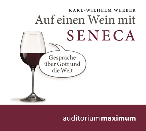 Auf einen Wein mit Seneca - Karl-Wilhelm Weeber
