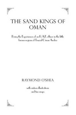 Sand Kings Of Oman -  Raymond O'Shea