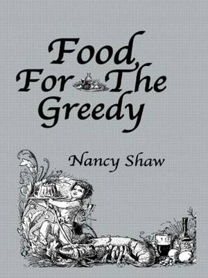 Food For The Greedy -  Nancy Shaw