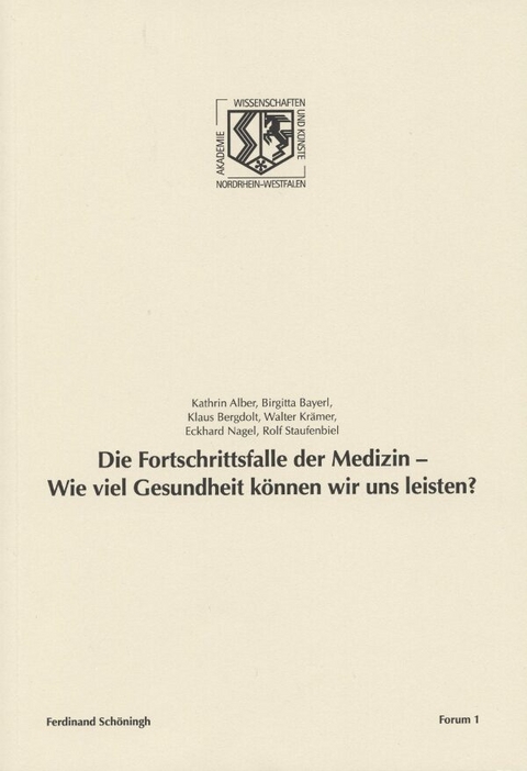 Die Fortschrittsfalle der Medizin - Wie viel Gesundheit k&ouml;nnen wir uns leisten? - Rolf Staufenbiel, Walter Kr&auml;mer, Klaus Bergdolt, Eckhard Nagel, Kathrin Alber, Birgitta Bayerl
