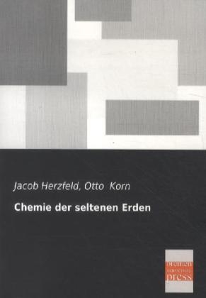 Chemie der seltenen Erden - Jacob Herzfeld, Otto Korn