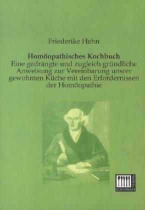 Hom&ouml;opathisches Kochbuch - Friederike Hehn