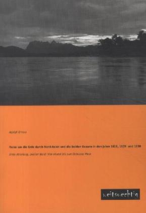 Reise um die Erde durch Nord-Asien und die beiden Oceane in den Jahre 1828, 1829 und 1830, Erste Abteilung. Bd.2