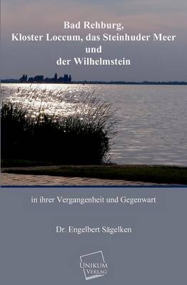 Bad Rehburg, Kloster Loccum, Steinhuder Meer, Wilhelmstein - Engelbert S&Atilde;&curren;gelken