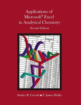 Applications of Microsoft&reg; Excel in Analytical Chemistry - Stanley Crouch, F. Holler