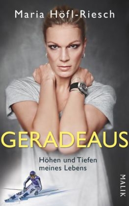 Geradeaus - Maria H&ouml;fl-Riesch