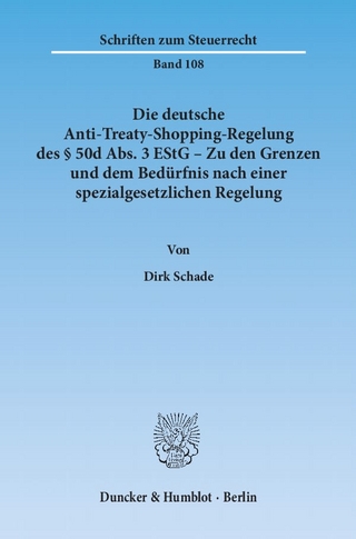 Die deutsche Anti-Treaty-Shopping-Regelung des § 50d Abs. 3 EStG – Zu den Grenzen und dem Bedürfnis nach einer spezialgesetzlichen Regelung.