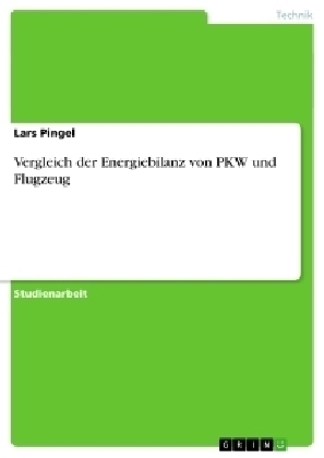 Vergleich der Energiebilanz von PKW und Flugzeug - Lars Pingel