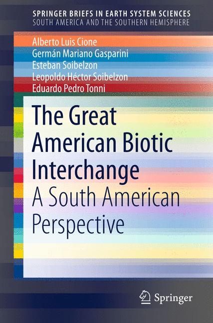 The Great American Biotic Interchange - Alberto Luis Cione, Germ&aacute;n Mariano Gasparini, Esteban Soibelzon, Leopoldo H&eacute;ctor Soibelzon, Eduardo Pedro Tonni
