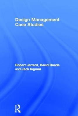 Design Management Case Studies -  David Hands,  Jack Ingram,  Robert Jerrard