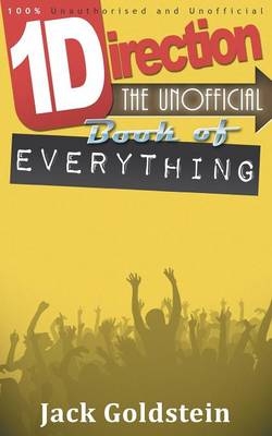 One Direction - The Unofficial Book of Everything - Jack Goldstein