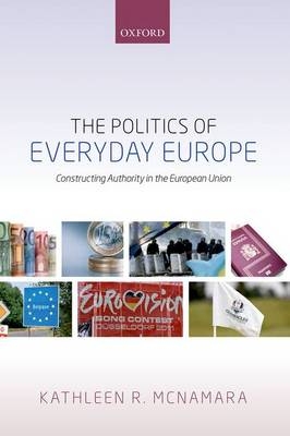 Politics of Everyday Europe -  Kathleen R. McNamara