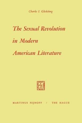 The Sexual Revolution in Modern American Literature - Charles Irving Glicksberg