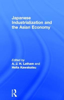 Japanese Industrialization and the Asian Economy - 