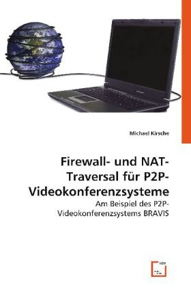 Firewall- und NAT-Traversal für P2P-Videokonferenzsysteme - Michael Kirsche