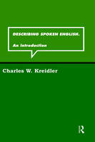 Describing Spoken English -  Charles W. Kreidler