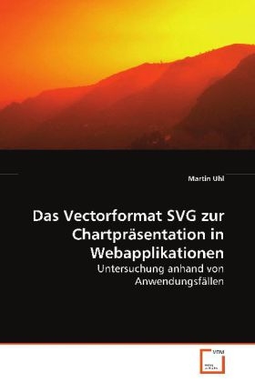 Das Vectorformat SVG zur Chartpr&auml;sentation inWebapplikationen - Martin Uhl