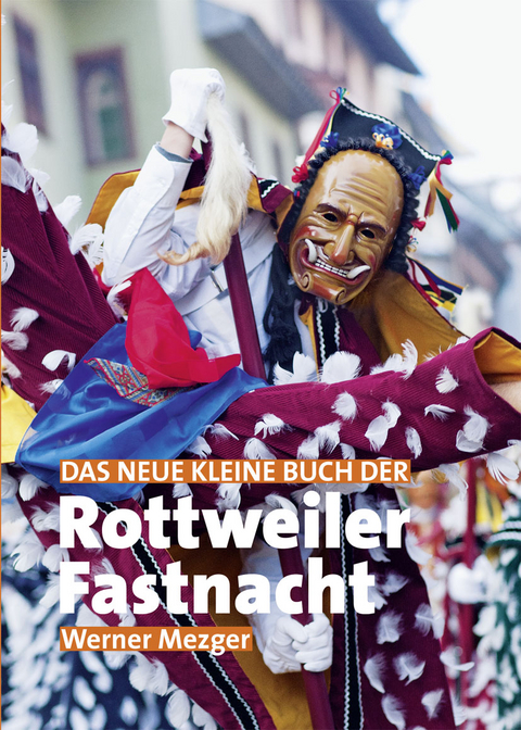 Das neue kleine Buch der Rottweiler Fastnacht - Werner Mezger