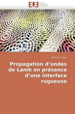 Propagation d'Ondes de Lamb En Pr�sence d'Une Interface Rugueuse -  Leduc-D