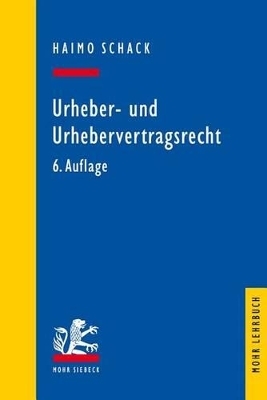 Urheber- und Urhebervertragsrecht - Haimo Schack