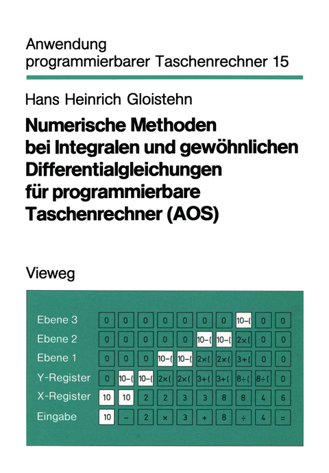 Numerische Methoden bei Integralen und gew&ouml;hnlichen Differentialgleichungen f&uuml;r programmierbare Taschenrechner (AOS) - Hans Heinrich Gloistehn