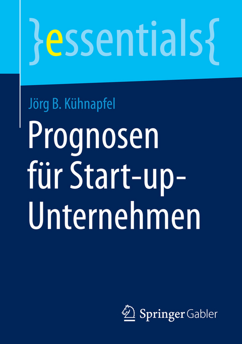 Prognosen f&uuml;r Start-up-Unternehmen - J&ouml;rg B. K&uuml;hnapfel