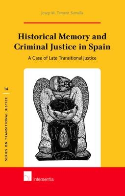Historical Memory and Criminal Justice in Spain - Josep M. Tamarit Sumalla