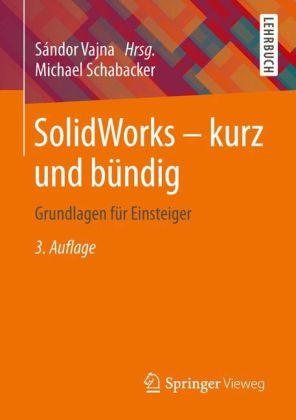 SolidWorks - kurz und b&uuml;ndig - Michael Schabacker