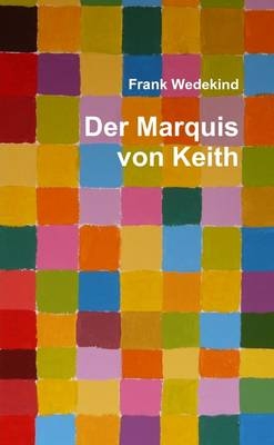 Der Marquis Von Keith - Frank Wedekind