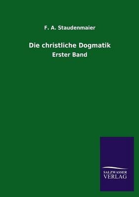 Die christliche Dogmatik - F. A. Staudenmaier