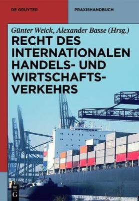 Recht des internationalen Handels- und Wirtschaftsverkehrs - G&uuml;nter Weick, Alexander Basse
