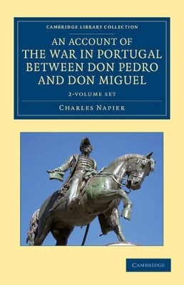 An Account of the War in Portugal between Don Pedro and Don Miguel 2 Volume Set