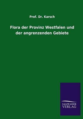 Flora der Provinz Westfalen und der angrenzenden Gebiete -  Karsch
