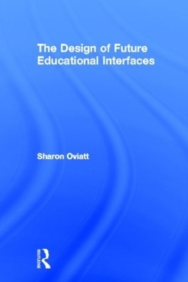 The Design of Future Educational Interfaces - Sharon Oviatt