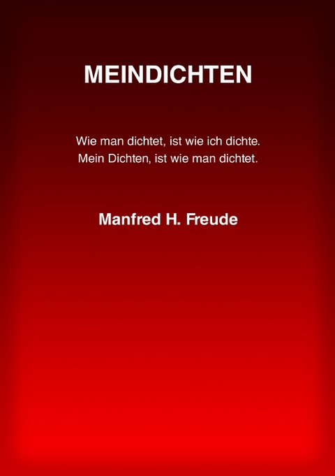 MEINDICHTEN - Manfred H. Freude
