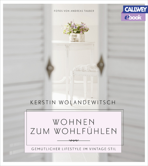 Wohnen zum Wohlf&uuml;hlen &ndash; eBook - Kerstin Wolandewitsch