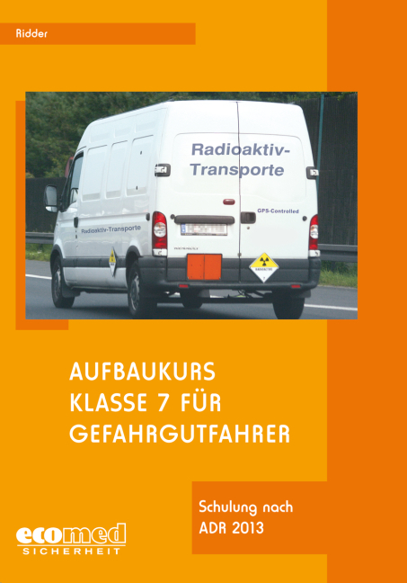 Aufbaukurs Klasse 7 f&uuml;r Gefahrgutfahrer - Klaus Ridder