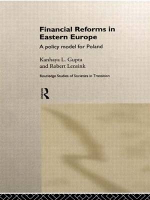 Financial Reforms in Eastern Europe -  Kanhaya Gupta,  Robert Lensink