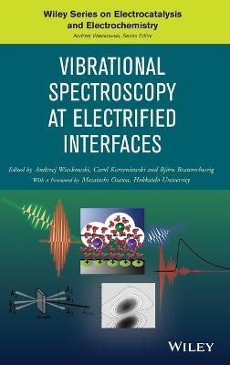 Vibrational Spectroscopy at Electrified Interfaces - Andrzej Wieckowski, Carol Korzeniewski, Bj&ouml;rn Braunschweig