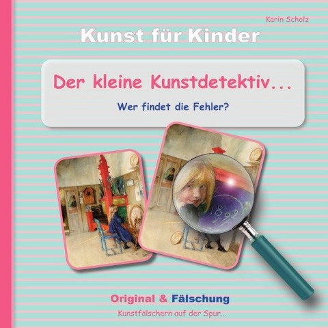 Der kleine Kunstdetektiv - Karin Scholz