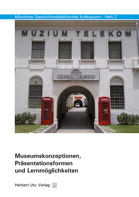 Museumskonzeptionen, Pr&auml;sentationsformen und Lernm&ouml;glichkeiten - Ulrich Baumg&auml;rtner