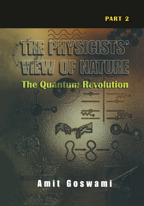 The Physicists&rsquo; View of Nature Part 2 - Amit Goswami