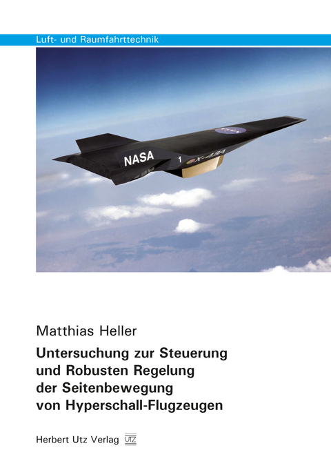 Untersuchung zur Steuerung und Robusten Regelung der Seitenbewegung von Hyperschall-Flugzeugen - Matthias Heller