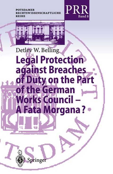 Legal Protection against Breaches of Duty on the Part of the German Works Council &mdash; A Fata Morgana? - Detlev W. Belling