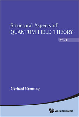 Structural Aspects Of Quantum Field Theory And Noncommutative Geometry (In 2 Volumes) - Gerhard Grensing