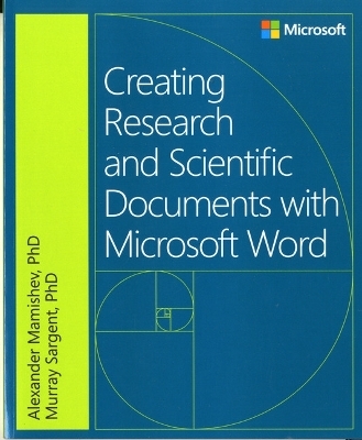 Creating Research and Scientific Documents Using Microsoft Word - Alexander Mamishev, Murray Sargent