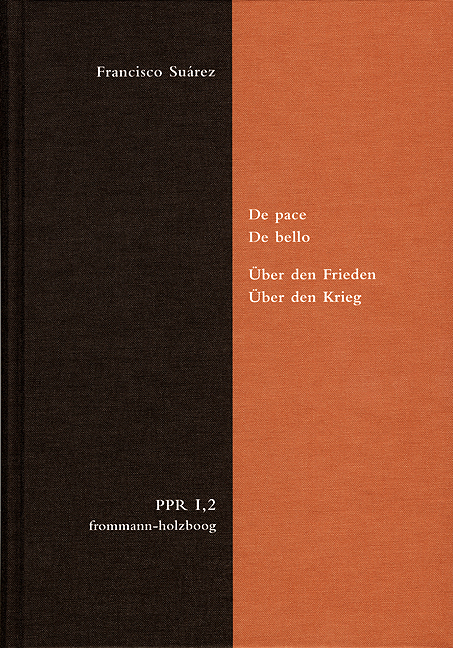 De pace. De bello. &Uuml;ber den Frieden. &Uuml;ber den Krieg - Francisco Su&aacute;rez