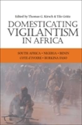 Domesticating Vigilantism in Africa - Tilo Gr&auml;tz