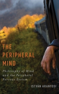 The Peripheral Mind - Istv&aacute;n Aranyosi