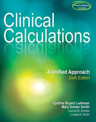 Clinical Calculations - Cynthie Luehman, Mary Smith, Joanne Daniels, Loretta M. Smith